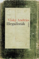 Visky_Andr__s_Illegalist__k_nagyobb.jpg